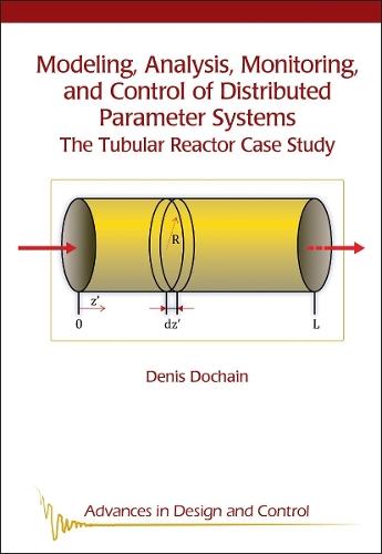 Modeling, Analysis, Monitoring, and Control of Distributed Parameter Systems: The Tubular Reactor Case Study  by Denis Dochain at Abbey's Bookshop, 