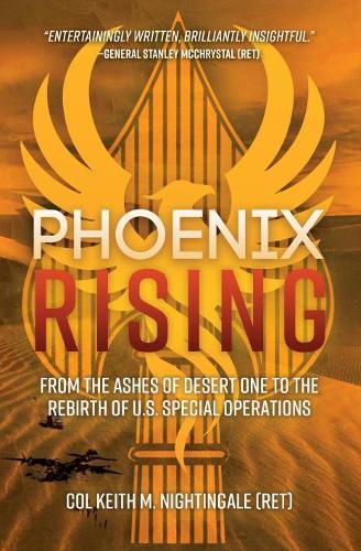 Phoenix Rising: From the Ashes of Desert One to the Rebirth of U.S. Special Operations  by Keith M. Nightingale at Abbey's Bookshop, 