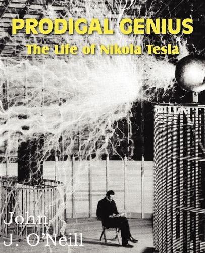 Prodigal Genius: The Life of Nikola Tesla  by John J O'Neill at Abbey's Bookshop, 