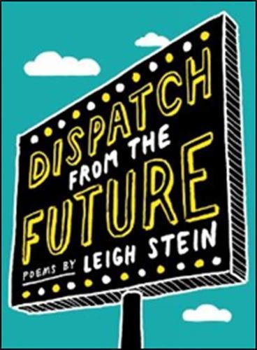 Dispatch From The Future  by Leigh Stein at Abbey's Bookshop, 