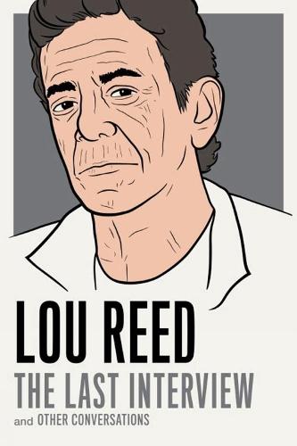 Lou Reed: The Last Interview: and Other Conversations  by Lou Reed at Abbey's Bookshop, 