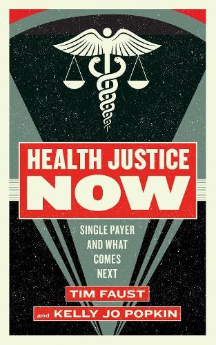Health Justice Now: Single Payer and What Comes Next  by Timothy Faust at Abbey's Bookshop, 