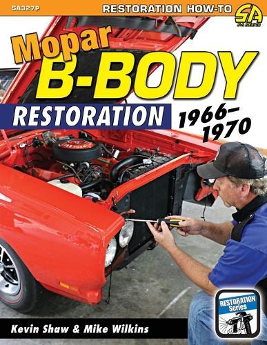 Mopar B-Body Restoration: 1966-1970  by Kevin Shaw at Abbey's Bookshop, 