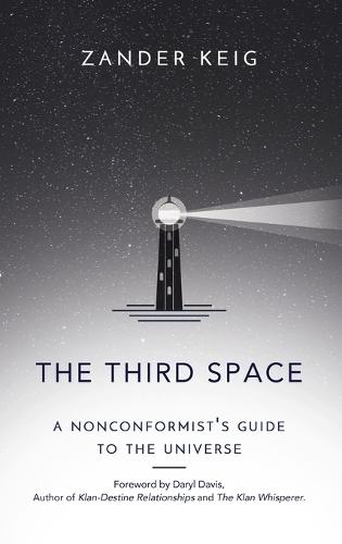 The Third Space: A Nonconformist's Guide to the Universe  by Zander Keig at Abbey's Bookshop, 