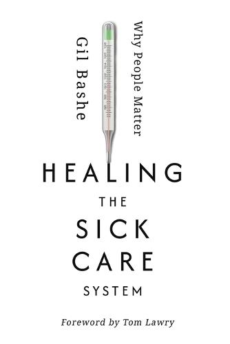 Healing the Sick Care System: Why People Matter  by Gil Bashe at Abbey's Bookshop, 