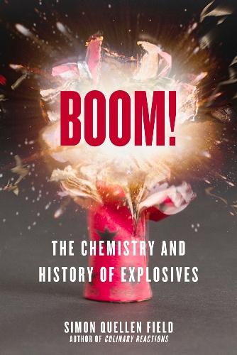 Boom!: The Chemistry and History of Explosives