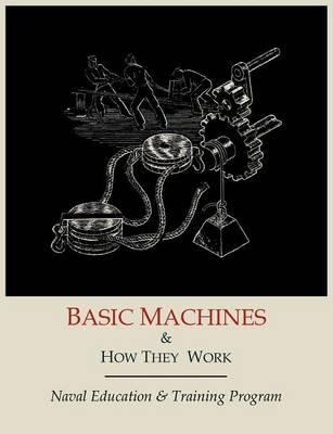 Basic Machines and How They Work  by Naval Education and Training Program at Abbey's Bookshop, 