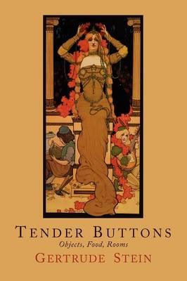 Tender Buttons: Objects, Food, Rooms  by MS Gertrude Stein at Abbey's Bookshop, 