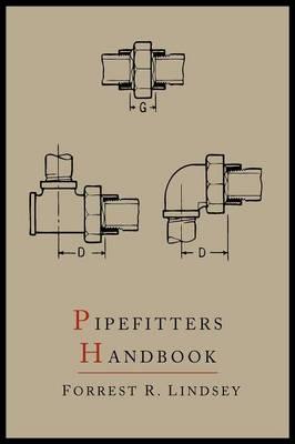 Pipefitters Handbook: Second Expanded Edition  by Forrest R Lindsey at Abbey's Bookshop, 