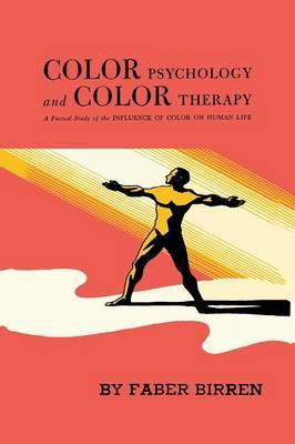 Color Psychology and Color Therapy: A Factual Study of the Influence of Color on Human Life  by Faber Birren at Abbey's Bookshop, 