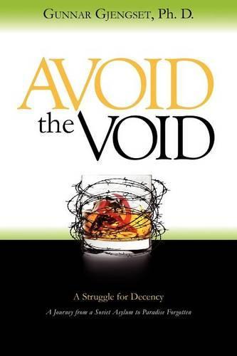 Avoid the Void: A Struggle for Decency:  A Journey from a Soviet Asylum to Paradise Forgotten  by Gunnar Gjengset at Abbey's Bookshop, 