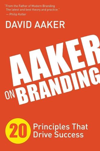 Aaker on Branding: 20 Principles That Drive Success  by David Aaker at Abbey's Bookshop, 