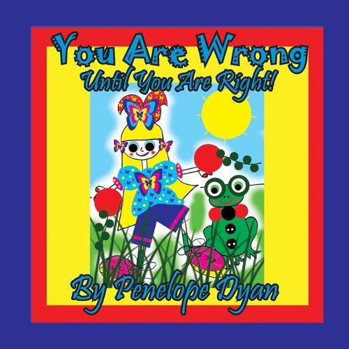You Are Wrong . . . Until You Are Right!  by Penelope Dyan at Abbey's Bookshop, 