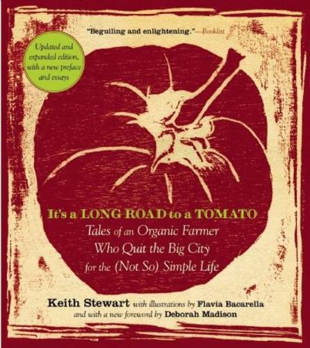 It's a Long Road to a Tomato: Tales of an Organic Farmer Who Quit the Big City for the (Not So) Simple Life  by Keith Stewart at Abbey's Bookshop, 