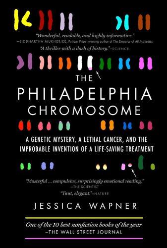 The Philadelphia Chromosome: A Genetic Mystery, a Lethal Cancer, and the Improbable Invention of a Lifesaving Treatment  by Jessica Wapner at Abbey's Bookshop, 