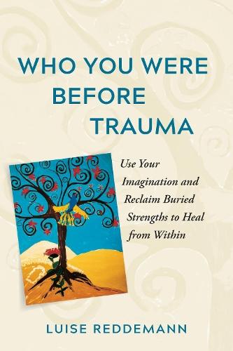 Who You Were Before Trauma: The Healing Power of Imagination for Trauma Survivors  by Luise Reddemann at Abbey's Bookshop, 