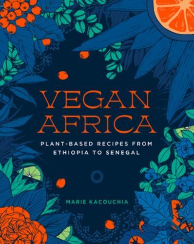 Vegan Africa: Plant-Based Recipes from Ethiopia to Senegal  by Marie Kacouchia at Abbey's Bookshop, 