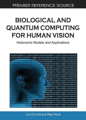 Biological and Quantum Computing for Human Vision: Holonomic Models and Applications  by Loo Chu Kiong at Abbey's Bookshop, 