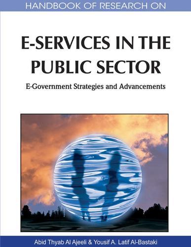 Handbook of Research on E-Services in the Public Sector: E-Government Strategies and Advancements  by Abid Thyab Al Ajeeli at Abbey's Bookshop, 