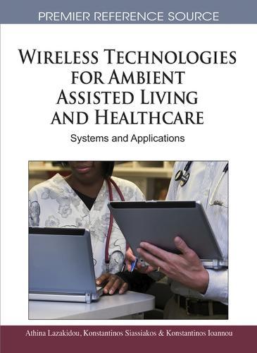 Wireless Technologies for Ambient Assisted Living and Healthcare: Systems and Applications  by Athina A. Lazakidou at Abbey's Bookshop, 