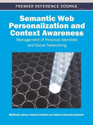 Semantic Web Personalization and Context Awareness: Management of Personal Identities and Social Networking  by Militiadis Lytras at Abbey's Bookshop, 