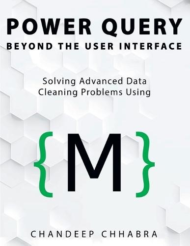 Power Query Beyond The User Interface: Solving Advanced Data Cleaning Problems Using M (Colour Version)  by Chandeep Chhabra at Abbey's Bookshop, 