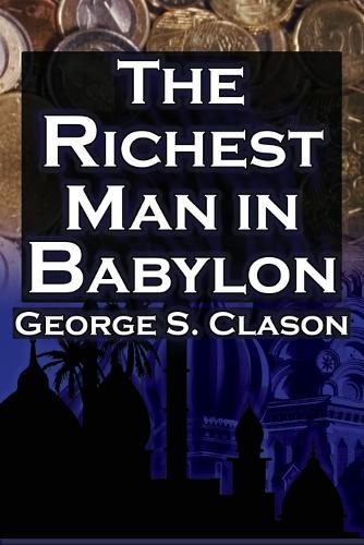 The Richest Man in Babylon (Megalodon Financial Success Series, Book 1): George S. Clason's Bestselling Guide to Financial Success: Saving Money and Putting It to Work for You  by George Clason at Abbey's Bookshop, 