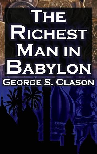 The Richest Man in Babylon (Megalodon Financial Success Series, Book 1): George S. Clason's Bestselling Guide to Financial Success: Saving Money and Putting It to Work for You  by George Clason at Abbey's Bookshop, 