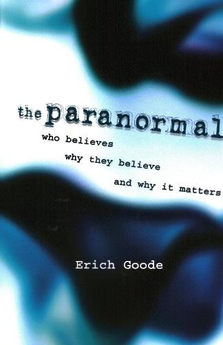 The Paranormal: Who Believes, Why They Believe, and Why It Matters  by Erich Goode at Abbey's Bookshop, 