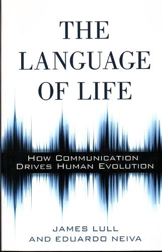 The Language of Life: How Communication Drives Human Evolution  by James Lull at Abbey's Bookshop, 