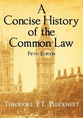 A Concise History of the Common Law. Fifth Edition.  by Theodore F T Plucknett at Abbey's Bookshop, 