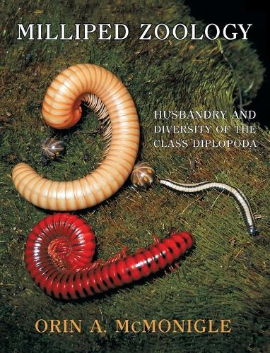 Milliped Zoology: Husbandry and Diversity of the Class Diplopoda  by Orin A McMonigle at Abbey's Bookshop, 