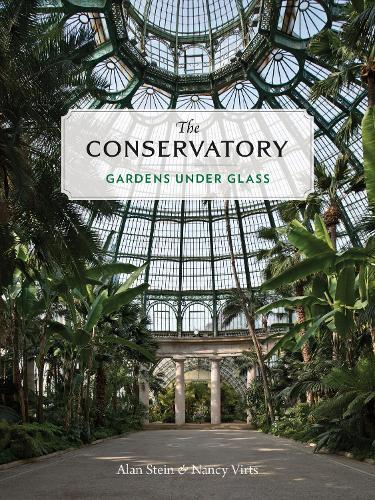 The Conservatory: A Celebration of Architecture, Nature, and Light  by Alan Stein at Abbey's Bookshop, 