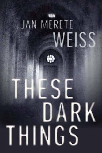 These Dark Things  by Janette Merete Weiss at Abbey's Bookshop, 