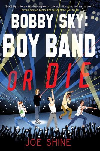 Bobby Sky: Boy Band or Die  by Joe Shine at Abbey's Bookshop, 