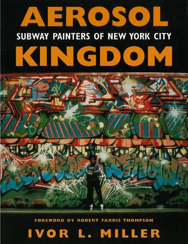 Aerosol Kingdom: Subway Painters of New York City  by Ivor L Miller at Abbey's Bookshop, 