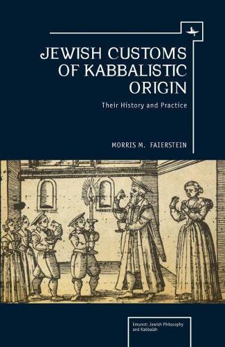Jewish Customs of Kabbalistic Origin: Their Origin and Practice  by Morris Faierstein at Abbey's Bookshop, 