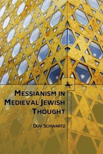 Messianism in Medieval Jewish Thought  by Dov Schwartz at Abbey's Bookshop, 