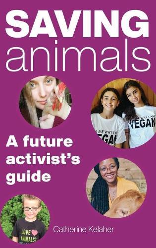 Saving Animals: A Future Activist's Guide  by Catherine Kelaher at Abbey's Bookshop, 