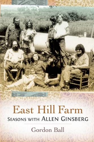 East Hill Farm: Seasons with Allen Ginsberg  by Gordon Ball at Abbey's Bookshop, 