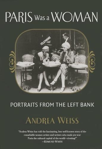 Paris Was a Woman: Portraits from the Left Bank  by Andrea Weiss at Abbey's Bookshop, 