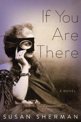 If You Are There: A Novel  by Susan Sherman at Abbey's Bookshop, 