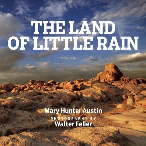 The Land of Little Rain: With photographs by Walter Feller  by Walter Feller at Abbey's Bookshop, 
