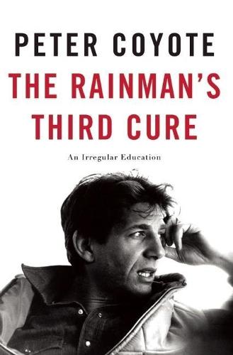 The Rainman's Third Cure: An Irregular Education  by Peter Coyote at Abbey's Bookshop, 