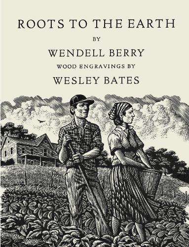 Roots to the Earth: Poems and a Story  by Wendell Berry at Abbey's Bookshop, 