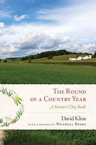 Round of a Country Year: A Farmer's Day Book  by David Kline at Abbey's Bookshop, 