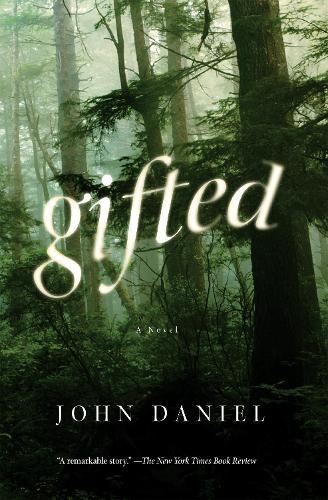 Gifted: A Novel  by John Daniel at Abbey's Bookshop, 