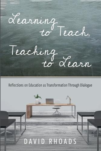 Learning to Teach, Teaching to Learn: Reflections on Education as Transformation Through Dialogue  by David Rhoads at Abbey's Bookshop, 