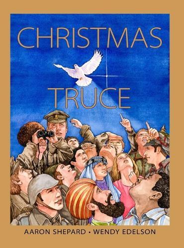Christmas Truce: A True Story of World War 1 (Centennial Edition)  by Aaron Shepard at Abbey's Bookshop, 