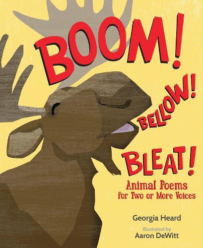 Boom! Bellow! Bleat!: Animal Poems for Two or More Voices  by Georgia Heard at Abbey's Bookshop, 